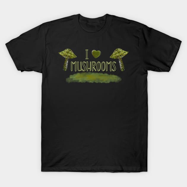 I Love Mushrooms T-Shirt by Moonlit Midnight Arts